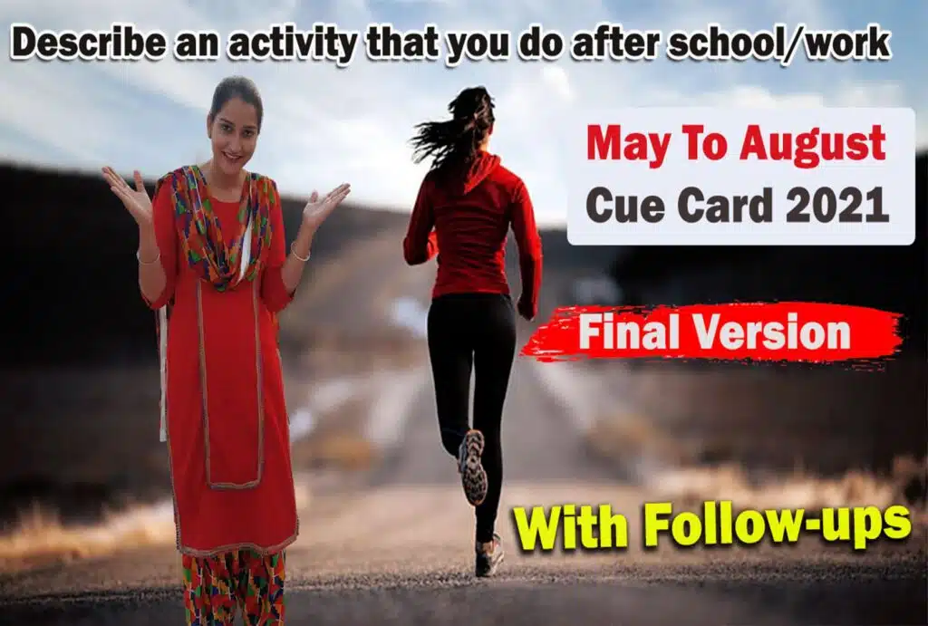 Describe an activity that you do after school or work cue card