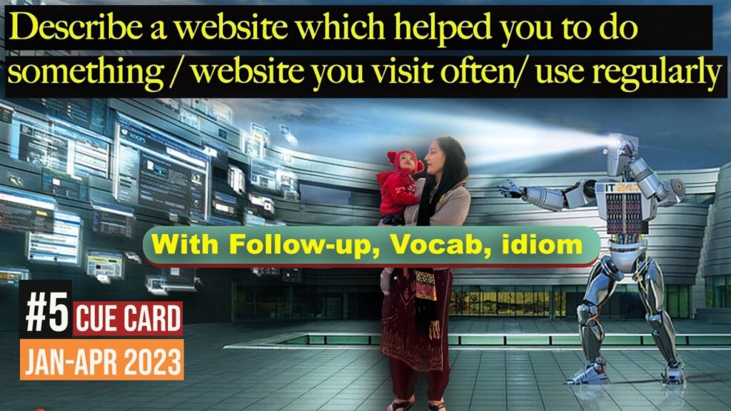 Describe a website which helped you to do something / website you visit often/ use regularly