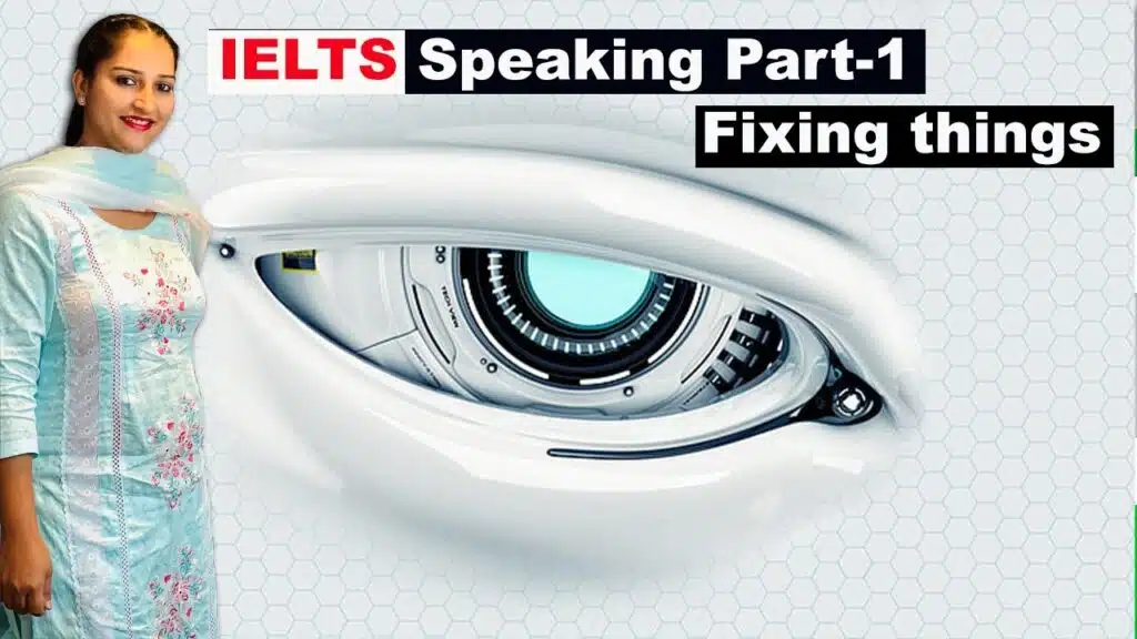 IELTS Speaking Part 1 Topic Fixing things | May to August 2023