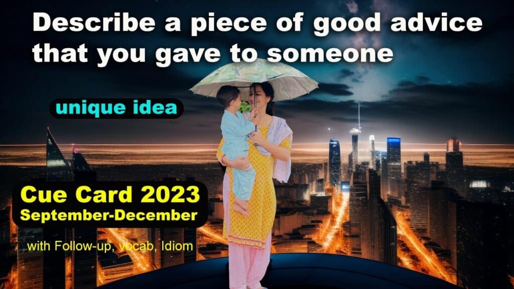 Describe a piece of good advice that you gave to someone