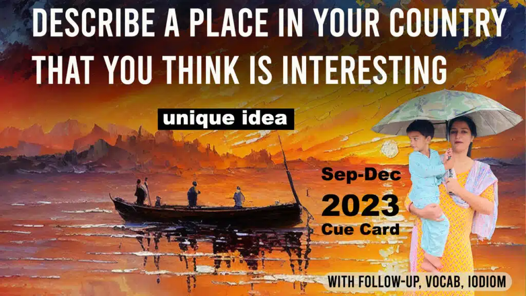 Describe a place in your country that you think is interesting