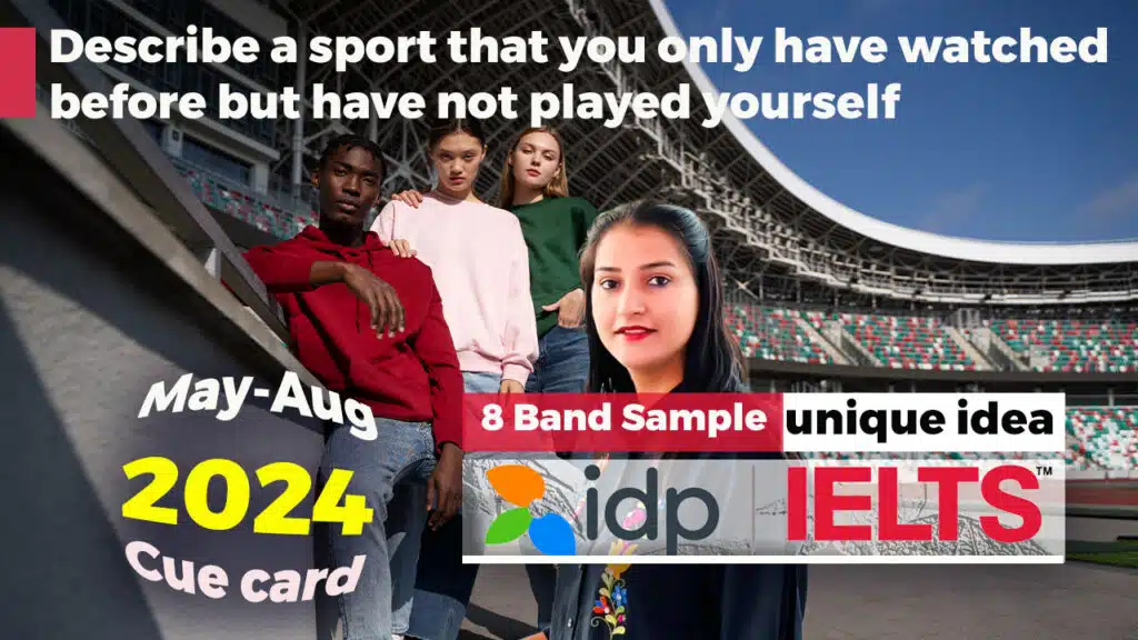 Describe a sport that you only have watched before but have not played yourself | May to August 2024 | Ielts Speaking cue card
