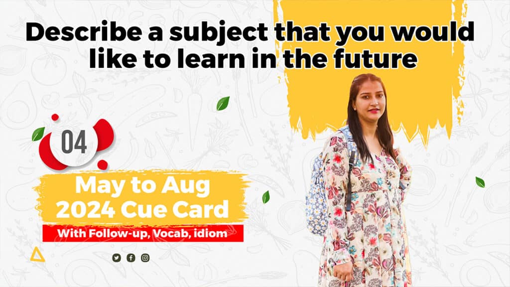 Describe a subject that you would like to learn in the future | may to august 2024 | with follow up