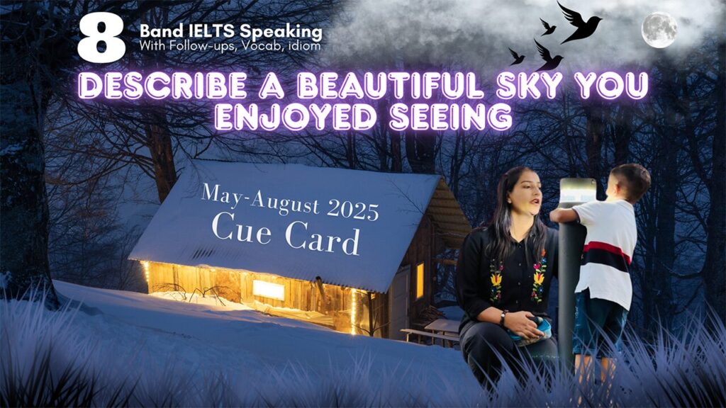Describe a beautiful sky you enjoyed seeing | May to August 2025 Cue Card