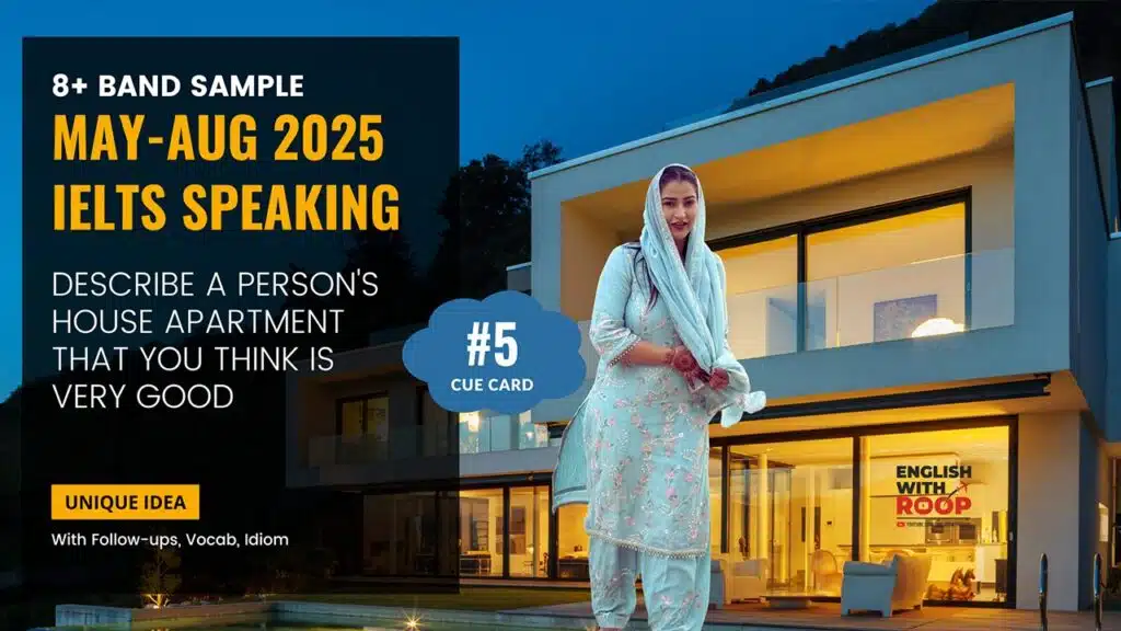 Describe a person's house/apartment that you think is very good | IELTS Speaking May to August 2025 Cue Card