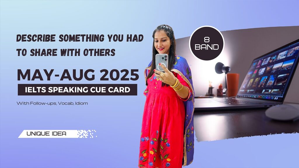 Describe something you had to share with other | May to August 2025 Cue Card | 8 Band sample