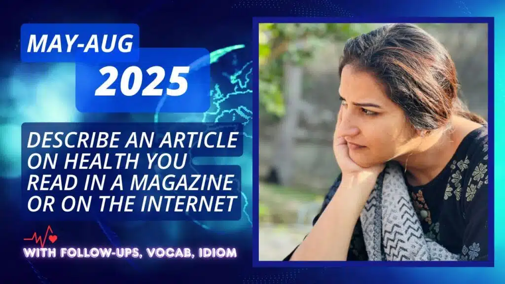 Describe an article on health you read in a magazine or on the Internet | May to Aug 2025 Cue Card