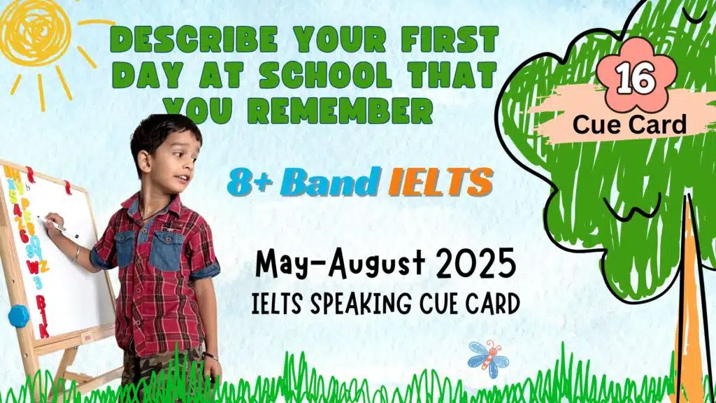 Describe Your First Day at School | IELTS Speaking Cue Card May–Aug 2025 | Band 8+ Sample Answer