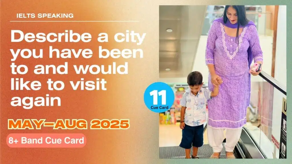 Describe a city you have been to and would like to visit again | May to Aug 2025 Cue Card