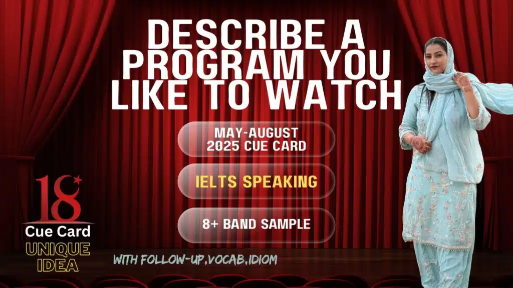 Describe a Program You Like to Watch | IELTS Speaking May–Aug 2025 | Band 8+ Sample Answer