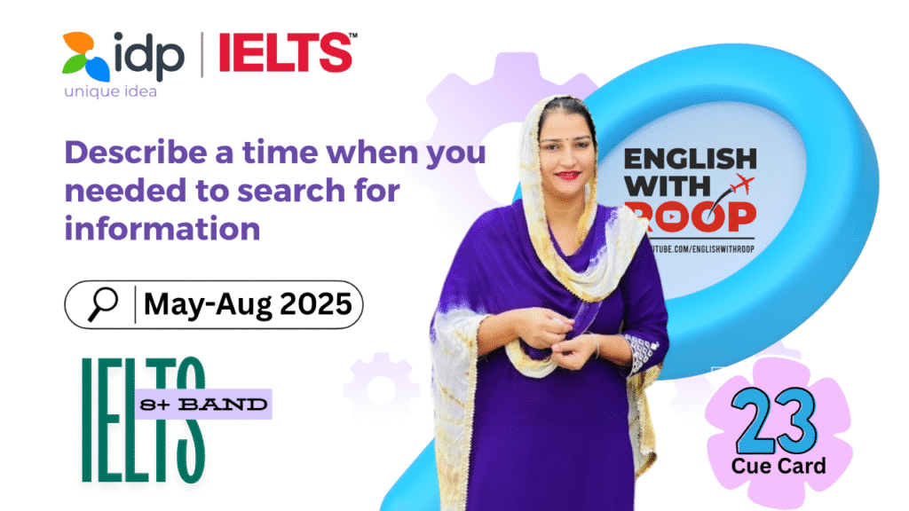 Describe a Time When You Needed to Search for Information | IELTS Cue Card May–August 2025 | 8+ Band Answer