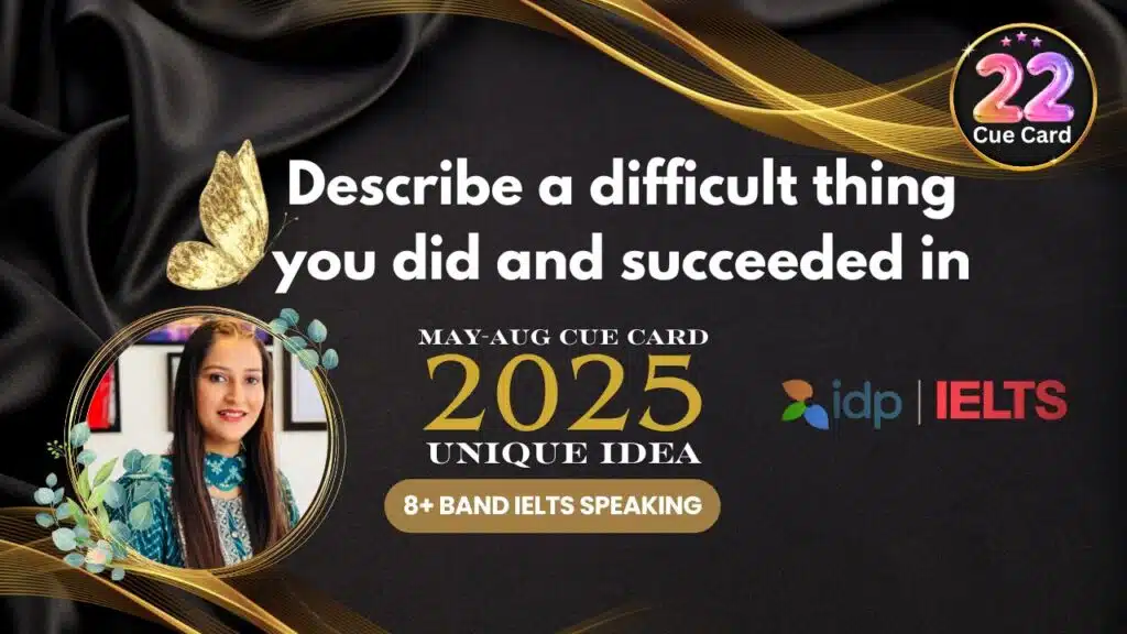 Describe a Difficult Thing You Did and Succeeded In | IELTS Speaking 2025 | 8+ Band Sample Answer