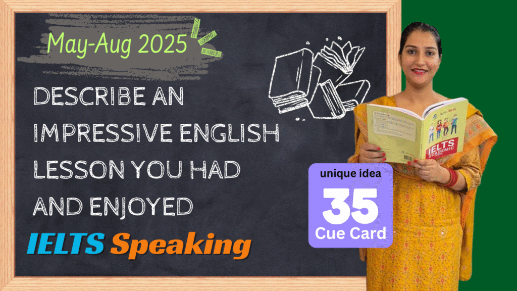 Describe an Impressive English Lesson You Had and Enjoyed | Band 8+ IELTS Cue Card May–Aug 2025