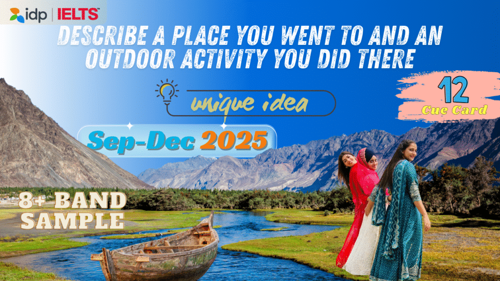 Describe a Place You Went to and an Outdoor Activity | IELTS Speaking Cue Card Sept–Dec 2025 | 8 Band Sample