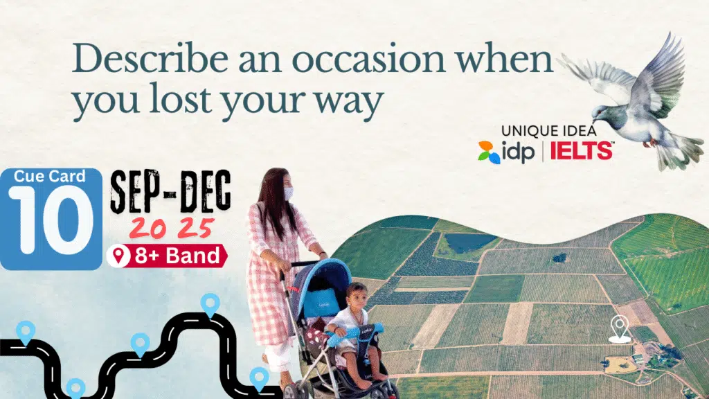 Describe an occasion when you lost your way Cue Card, IELTS Speaking September to december 2025