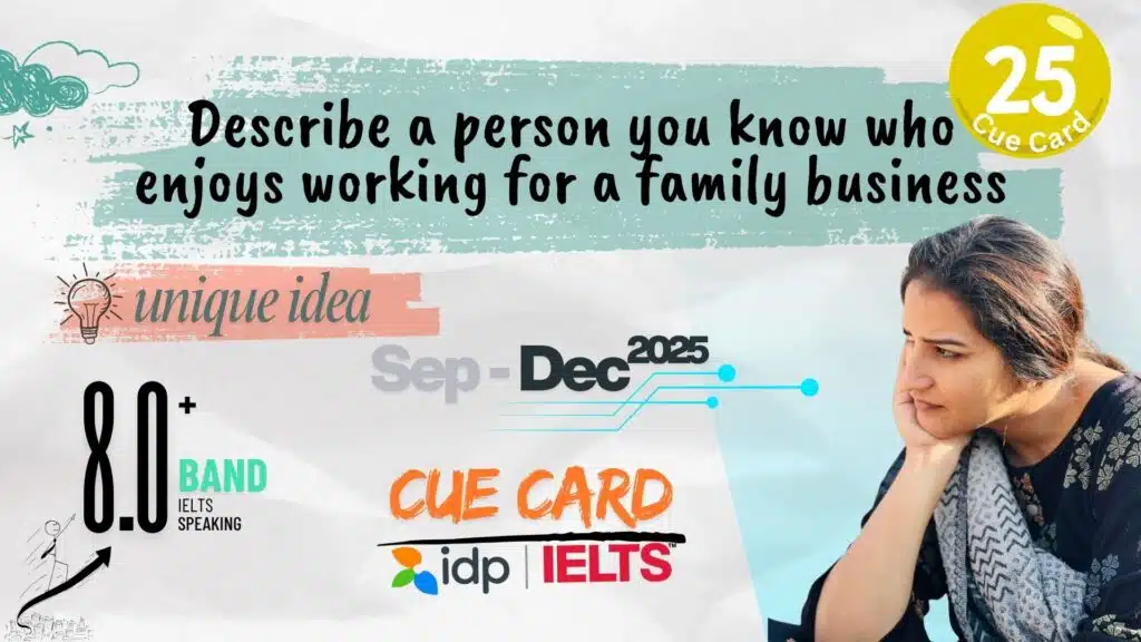 Describe a person you know who enjoys working for a family business Cue Card | September to December 2025