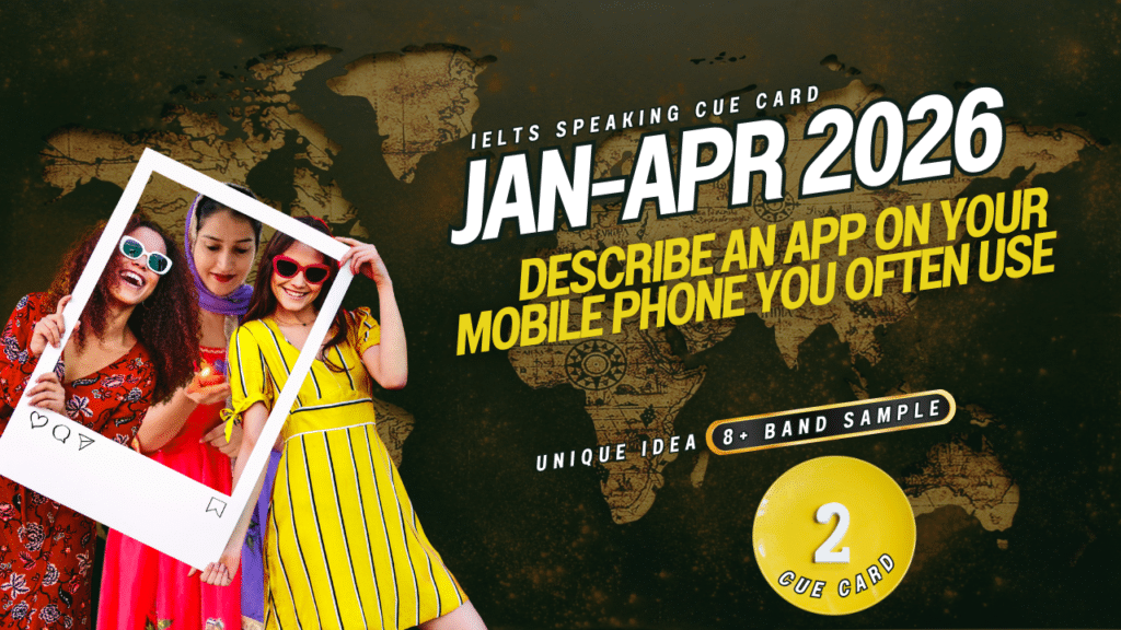 Describe an App on Your Mobile Phone You Often Use – IELTS Cue Card