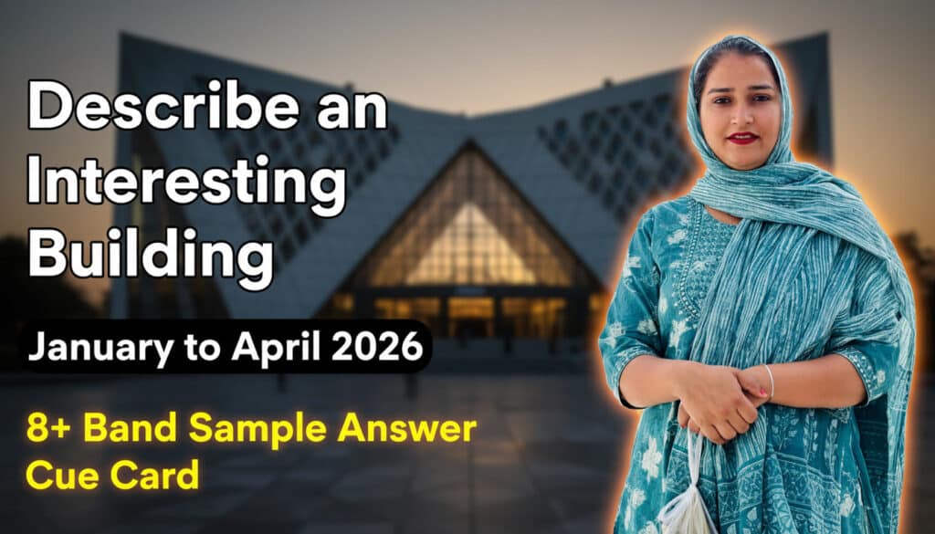 Describe an Interesting Building – IELTS Speaking Cue Card Jan–Apr 2026 | 8+ Band Sample Answer
